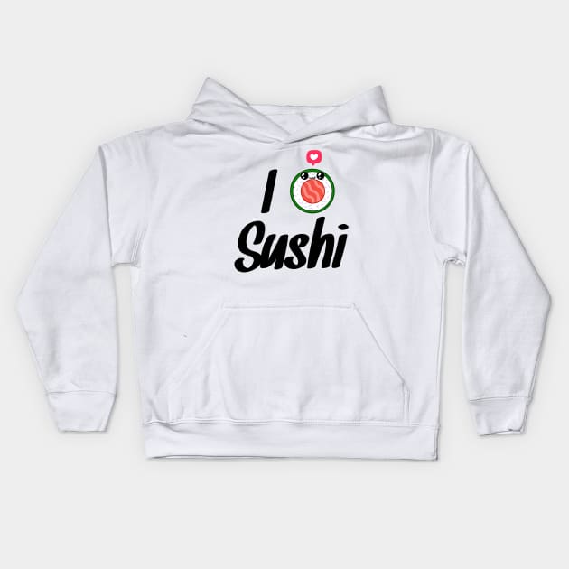 I love sushi Kids Hoodie by ribeironathana